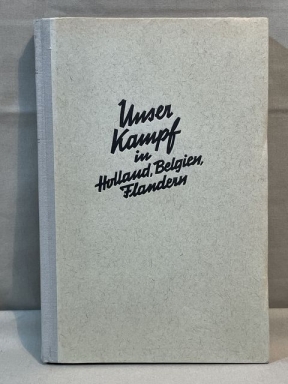 Original WWII German Our Fight in Holland Belgium Flanders Book, Unser Kampf